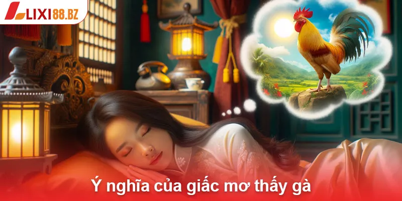 Ý nghĩa của giấc mơ thấy gà 