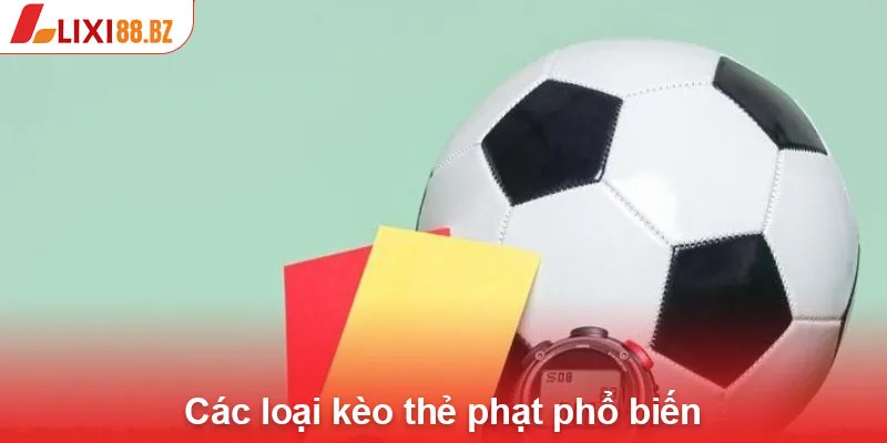 Các loại kèo thẻ phạt phổ biến